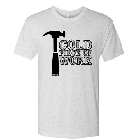 Cold Piece of Work Tee