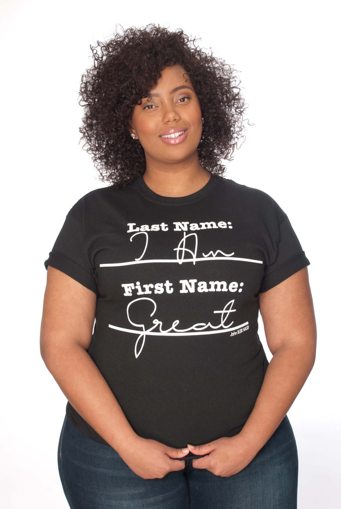 Last Name - I Am, First Name - Great Unisex Tee