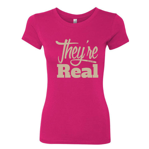 They're Real Tee