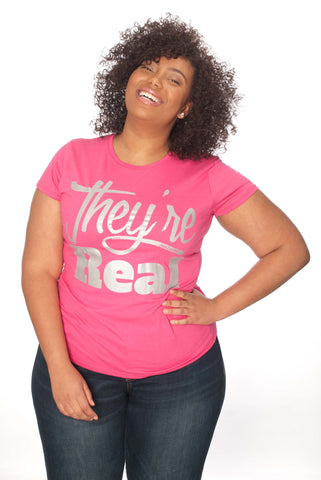 They're Real Ladies Tee